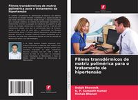 Produktbild: Filmes transd&eacute;rmicos de matriz polim&eacute;rica para o tratamento da hipertens&atilde;o