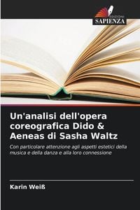 Produktbild: Un'analisi dell'opera coreografica Dido & Aeneas di Sasha Waltz