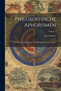 Produktbild: Philosophische Aphorismen: Nebst Einigen Anleitungen Zur Philosophischen Geschichte; Volume 2