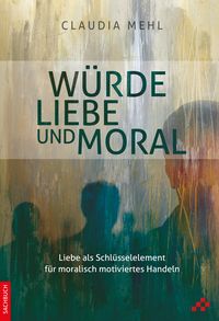 Produktbild: W&uuml;rde, Liebe und Moral