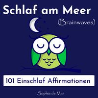 Bild vom Artikel Schlaf am Meer - 101 Einschlaf Affirmationen (Brainwaves) vom Autor Sophia de Mar