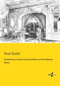 Produktbild: Friedrich der Gro&szlig;e und sein Einfluss auf die bildende Kunst
