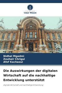 Produktbild: Die Auswirkungen der digitalen Wirtschaft auf die nachhaltige Entwicklung unterst&uuml;tzt