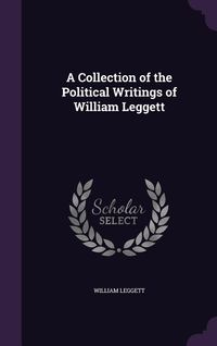 Produktbild: A Collection of the Political Writings of William Leggett