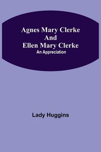 Produktbild: Agnes Mary Clerke And Ellen Mary Clerke