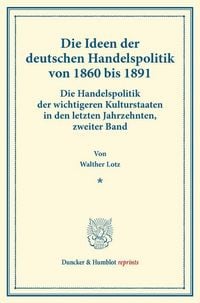 Produktbild: Die Ideen der deutschen Handelspolitik von 1860 bis 1891.