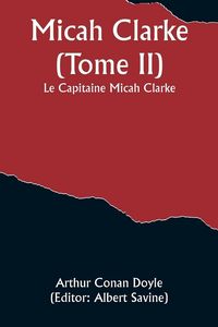 Produktbild: Micah Clarke (Tome II); Le Capitaine Micah Clarke