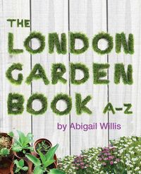 Produktbild: Willis, A: The London Garden Book A-Z