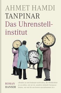 Bild vom Artikel Das Uhrenstellinstitut vom Autor Ahmet Hamdi Tanpinar