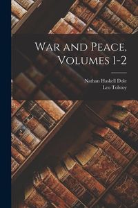 Bild vom Artikel War and Peace, Volumes 1-2 vom Autor Nathan Haskell Dole