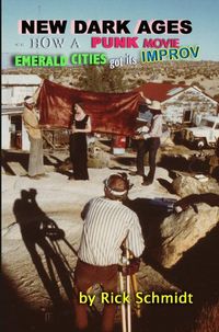 Produktbild: New Dark Ages&ndash;&ndash;how a Punk Movie Emerald Cities Got Its Improv