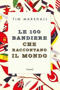 Produktbild: Le 100 bandiere che raccontano il mondo