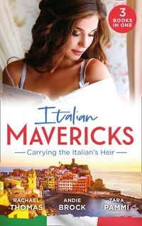 Produktbild: Italian Mavericks: Carrying The Italian's Heir: Married for the Italian's Heir / The Last Heir of Monterrato / The Surprise Conti Child