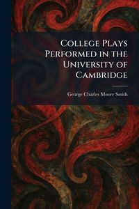 Produktbild: College Plays Performed in the University of Cambridge