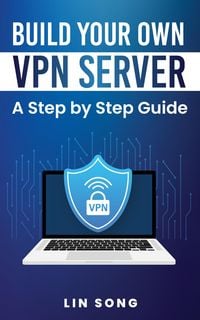 Produktbild: Build Your Own VPN Server: A Step by Step Guide
