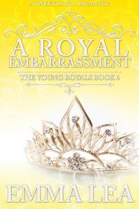 Produktbild: A Royal Embarrassment (The Young Royals, #6)