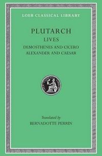 Produktbild: Lives, Volume VII - Demosthenes and Cicero. Alexander and Caesar