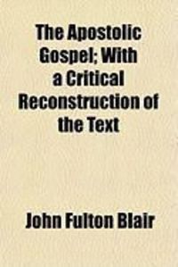 Produktbild: The Apostolic Gospel; With a Critical Reconstruction of the Text