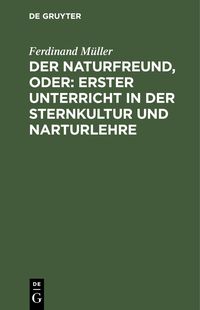 Produktbild: Der Naturfreund, oder: erster Unterricht in der Sternkultur und Narturlehre