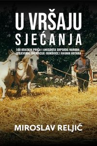 Produktbild: U VRsAJU SJECANJA - 100 kratkih prica i anegdota srpskog naroda iz sjeverne Dalmacije: Bukovice i Ravnih kotara.