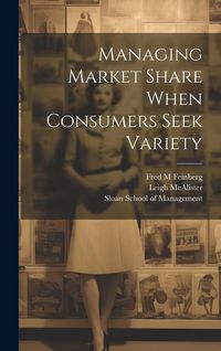 Produktbild: Managing Market Share When Consumers Seek Variety