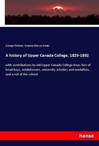 Produktbild: A history of Upper Canada College, 1829-1892