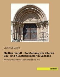 Produktbild: Mei&szlig;en (Land) - Darstellung der &auml;lteren Bau- und Kunstdenkm&auml;ler in Sachsen