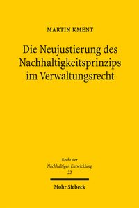 Produktbild: Die Neujustierung des Nachhaltigkeitsprinzips im Verwaltungsrecht