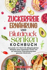 Produktbild: Zuckerfreie Ern&auml;hrung und Blutdruck senken Kochbuch