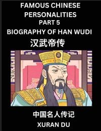 Produktbild: Famous Chinese Personalities (Part 5) - Biography of Han Wudi, Learn to Read Simplified Mandarin Chinese Characters by Reading Historical Biographies, HSK All Levels