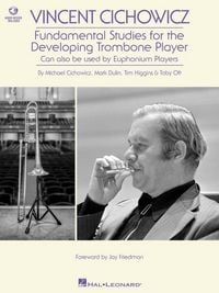 Produktbild: Vincent Cichowicz - Fundamental Studies for the Developing Trombone Player: Book with Online Audio by Michael Cichowicz, Mark Dulin, Tim Higgins, & Toby Oft Foreword by Jay Friedman