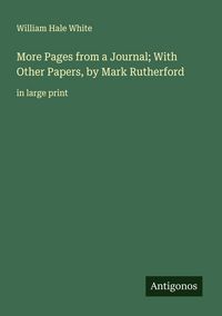 Produktbild: More Pages from a Journal; With Other Papers, by Mark Rutherford