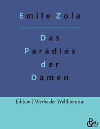 Bild vom Artikel Das Paradies der Damen vom Autor Emile Zola