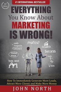 Produktbild: Everything You Know About Marketing Is Wrong!