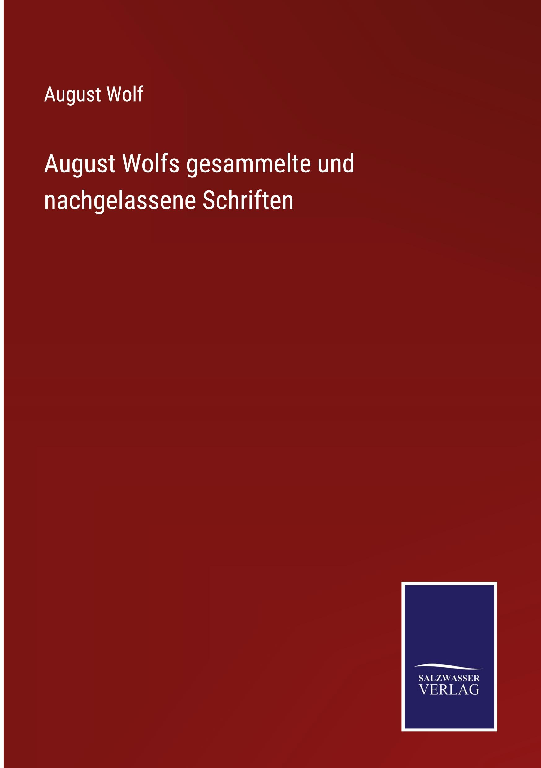 Produktbild: August Wolfs gesammelte und nachgelassene Schriften