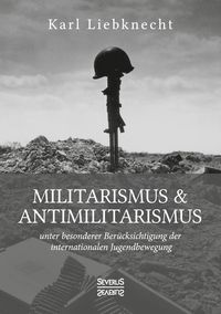 Bild vom Artikel Militarismus und Antimilitarismus vom Autor Karl Liebknecht