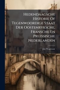 Produktbild: Hedendaagsche Historie Of Tegenwoordige Staat Der Oostenryksche, Fransche En Pruissische Nederlanden
