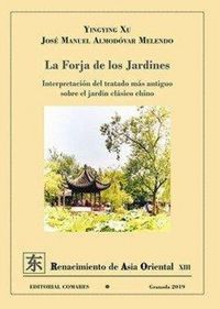Produktbild: La forja de los jardines : interpretaci&oacute;n del tratado m&aacute;s antiguo sobre el jard&iacute;n cl&aacute;sico chino