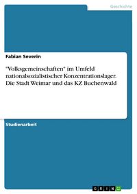 Produktbild: "Volksgemeinschaften" im Umfeld nationalsozialistischer Konzentrationslager. Die Stadt Weimar und das KZ Buchenwald