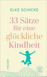 Produktbild: 33 S&auml;tze f&uuml;r eine gl&uuml;ckliche Kindheit