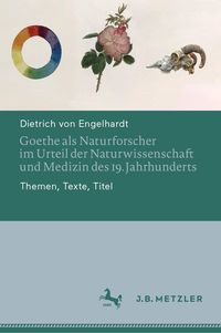 Produktbild: Goethe als Naturforscher im Urteil der Naturwissenschaft und Medizin des 19. Jahrhunderts