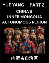 Produktbild: Chinese Geography of Inner Mongolia (Part 2)- Discover Names of Different Social Institutions from Various Districts, and Counties from Chinese Provin