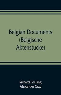 Produktbild: Belgian documents (Belgische Aktenstucke) A Companion Volume to "The Crime"