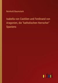 Produktbild: Isabella von Castilien und Ferdinand von Aragonien, die "katholischen Herrscher" Spaniens