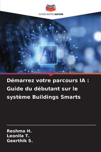 Produktbild: D&eacute;marrez votre parcours IA : Guide du d&eacute;butant sur le syst&egrave;me Buildings Smarts