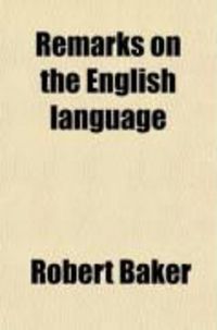 Produktbild: Remarks on the English Language; In the Nature of Vaugelas's Remarks on the French, Being a Detection of Many Improper Expressions Used in