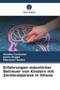 Produktbild: Erfahrungen m&auml;nnlicher Betreuer von Kindern mit Zerebralparese in Ghana