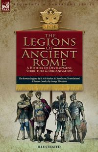 Produktbild: The Legions of Ancient Rome, A History of Development, Structure and Organisation