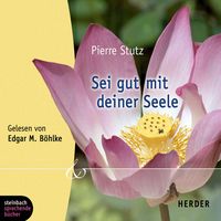Produktbild: Sei gut mit deiner Seele (Ungek&uuml;rzt)