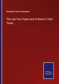 Produktbild: The Last Four Popes and of Rome in Their Times
